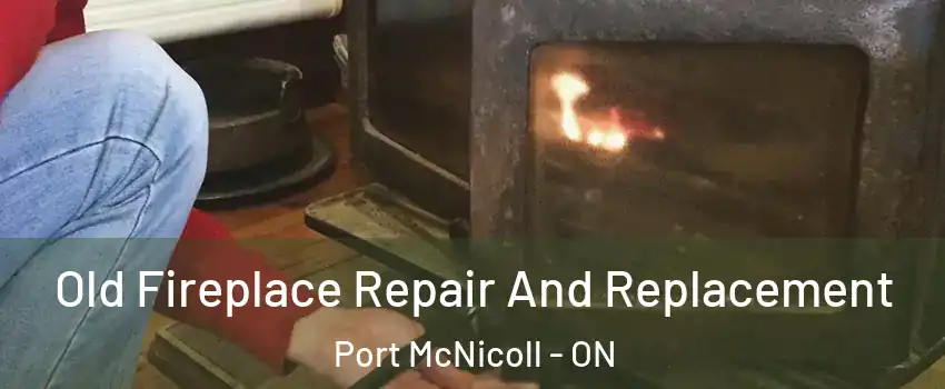  Old Fireplace Repair And Replacement Port McNicoll - ON