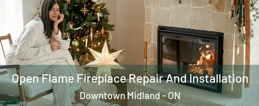  Open Flame Fireplace Repair And Installation Downtown Midland - ON