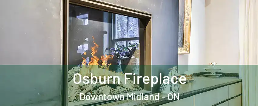  Osburn Fireplace Downtown Midland - ON