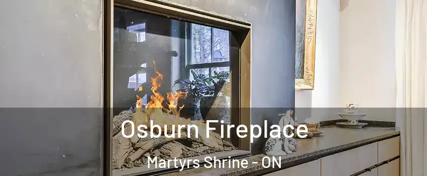  Osburn Fireplace Martyrs Shrine - ON