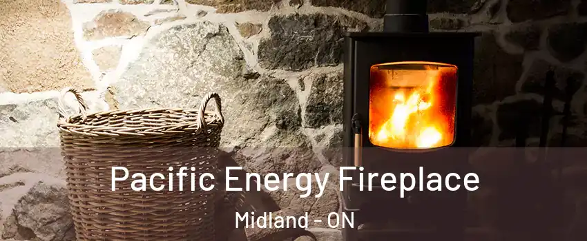  Pacific Energy Fireplace Midland - ON