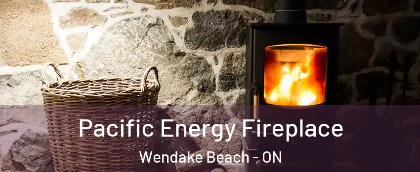  Pacific Energy Fireplace Wendake Beach - ON