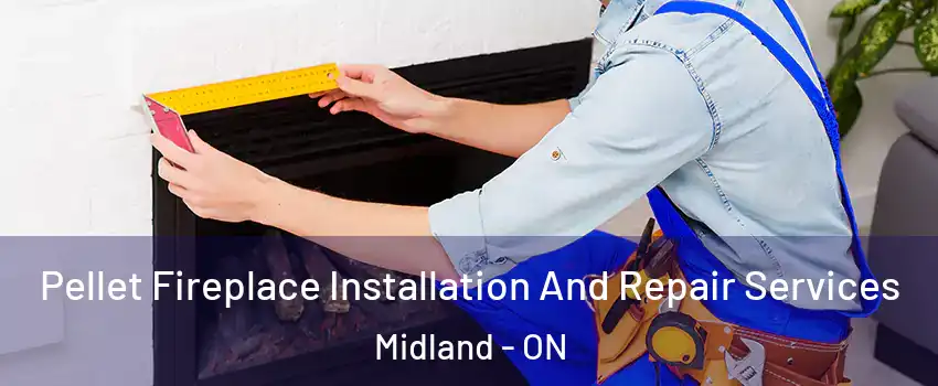  Pellet Fireplace Installation And Repair Services Midland - ON