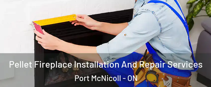  Pellet Fireplace Installation And Repair Services Port McNicoll - ON