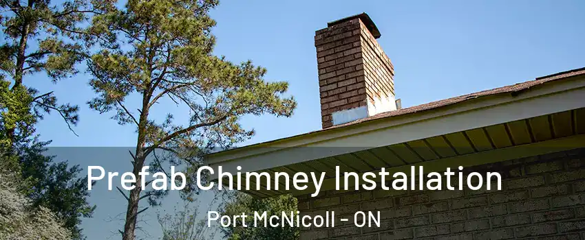  Prefab Chimney Installation Port McNicoll - ON
