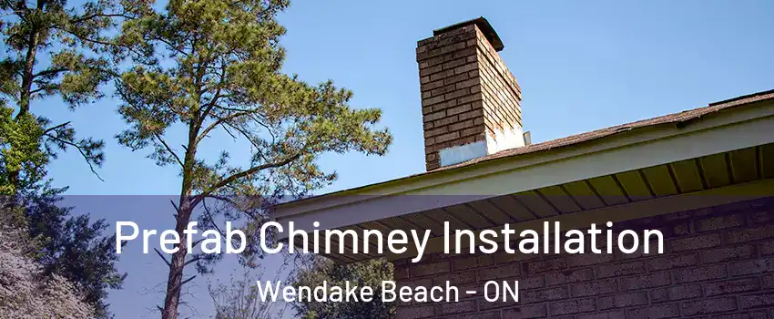  Prefab Chimney Installation Wendake Beach - ON