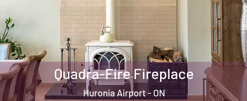  Quadra-Fire Fireplace Huronia Airport - ON