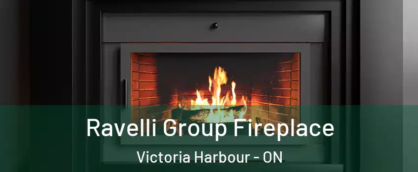 Ravelli Group Fireplace Victoria Harbour - ON