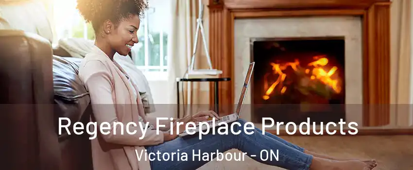  Regency Fireplace Products Victoria Harbour - ON