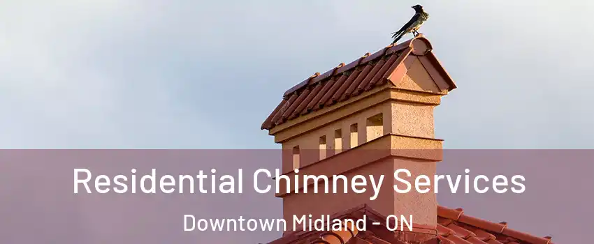  Residential Chimney Services Downtown Midland - ON