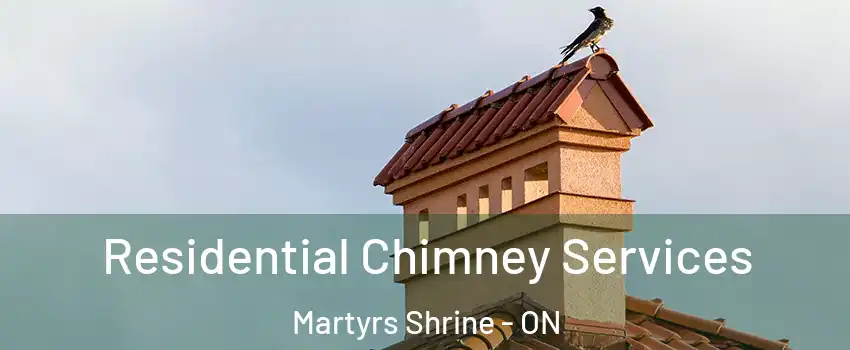  Residential Chimney Services Martyrs Shrine - ON