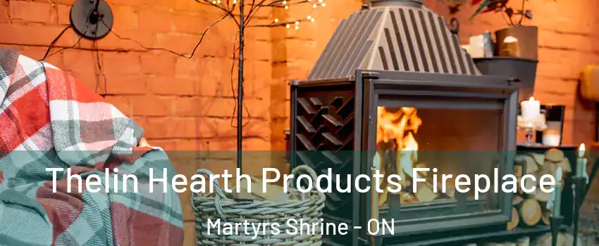  Thelin Hearth Products Fireplace Martyrs Shrine - ON