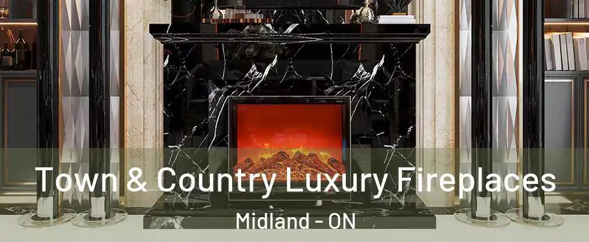  Town & Country Luxury Fireplaces Midland - ON