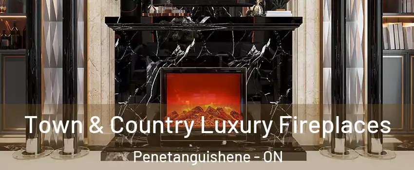  Town & Country Luxury Fireplaces Penetanguishene - ON