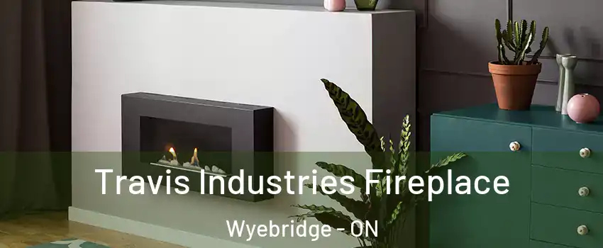  Travis Industries Fireplace Wyebridge - ON