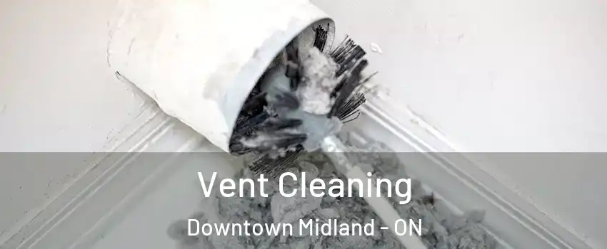  Vent Cleaning Downtown Midland - ON