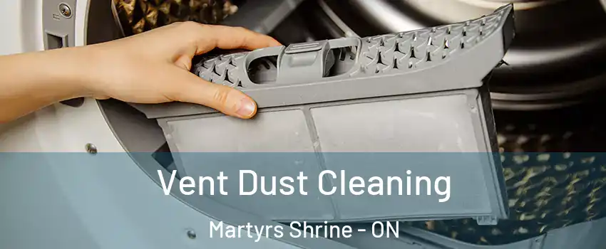  Vent Dust Cleaning Martyrs Shrine - ON