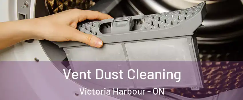  Vent Dust Cleaning Victoria Harbour - ON