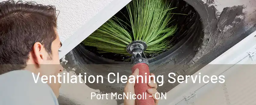  Ventilation Cleaning Services Port McNicoll - ON