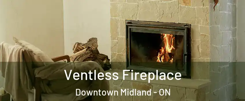  Ventless Fireplace Downtown Midland - ON