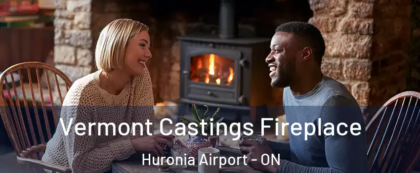  Vermont Castings Fireplace Huronia Airport - ON