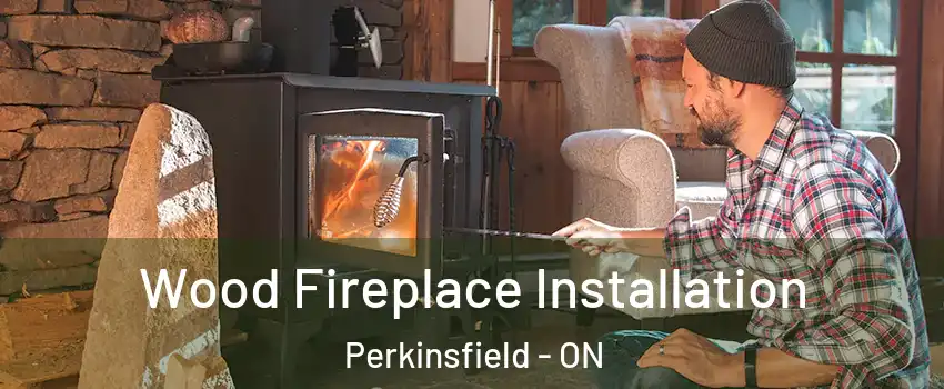  Wood Fireplace Installation Perkinsfield - ON