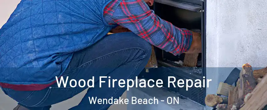  Wood Fireplace Repair Wendake Beach - ON