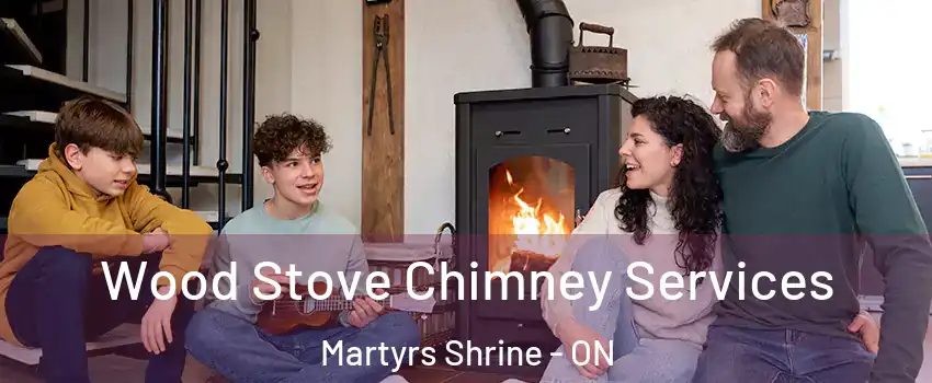  Wood Stove Chimney Services Martyrs Shrine - ON