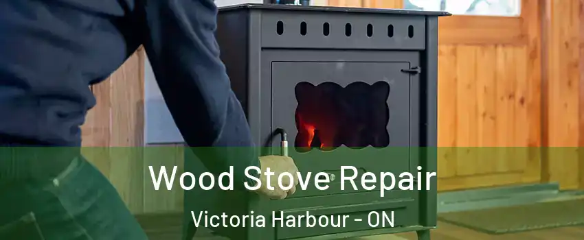  Wood Stove Repair Victoria Harbour - ON