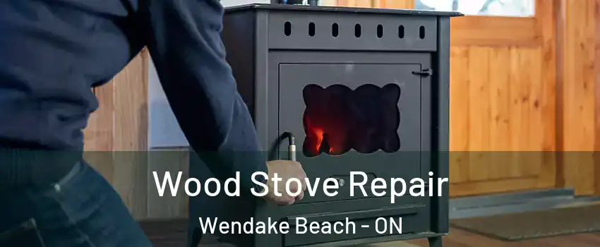  Wood Stove Repair Wendake Beach - ON